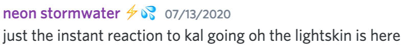 just the instant reaction to kal going oh the lightskin is here