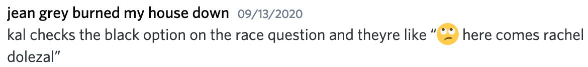 kal checks the black option on the race question and theyre like "🙄here comes rachel dolezal"