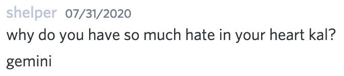why do you have so much hate in your heart kal? gemini