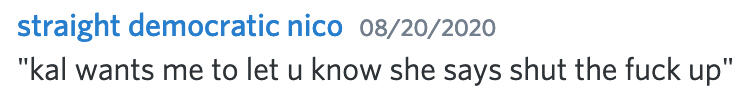"kal wants me to let u know she says shut the fuck up"